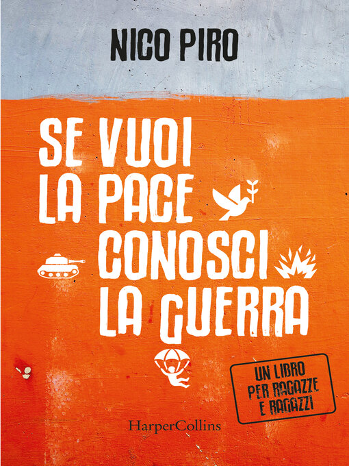 Title details for Se vuoi la pace conosci la guerra by Nico Piro - Available